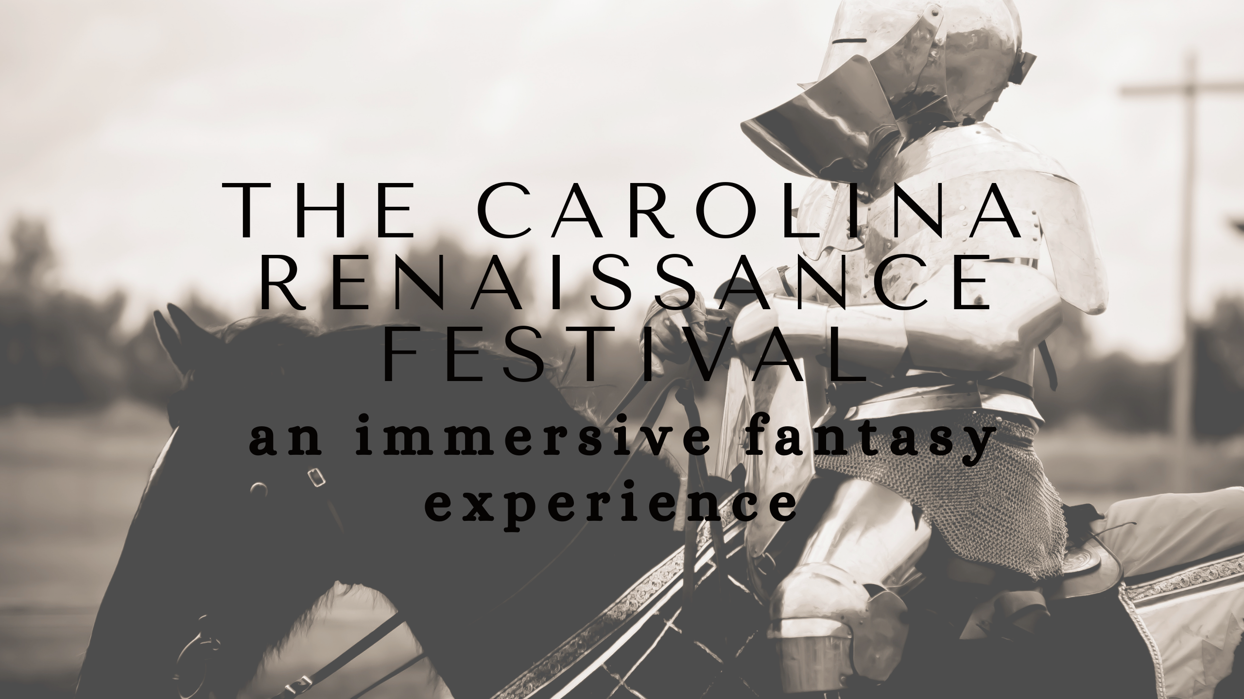 picture of a knight on horseback with text overlay that reads The Carolina Renaissance Festival: an immersive fantasy experience